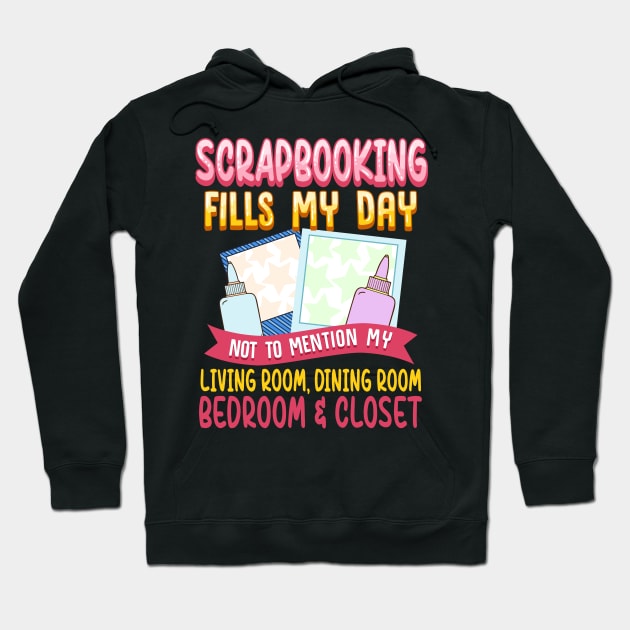 Funny Scrapbooking Fills My Days My House & Life Hoodie by theperfectpresents